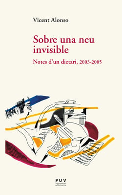 Sobre una neu invisible - Notes d'un dietari, 2003-2005