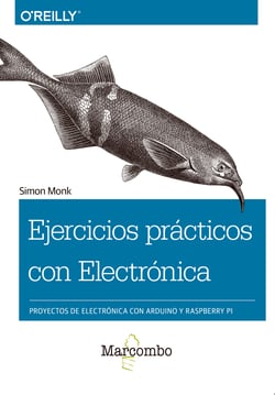 Ejercicios prácticos con Electrónica - Proyectos de electrónica con Arduino y Raspberry Pi