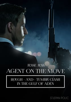 Jesse Jess - Agent on the Move - Rough and Tumble Clash - Rough - And - Tumble Clash in The Gulf Of Aden