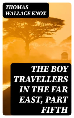 The Boy Travellers in the Far East, Part Fifth - Adventures of Two Youths in a Journey through Africa