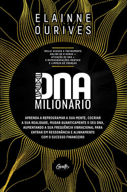 DNA Milionário - Aprenda a reprogramar a sua mente, cocriar a sua realidade, mudar quanticamente o seu DNA, aumentando a sua frequência vibracional para entrar em ressonância e alinhamento com o sucesso financeiro