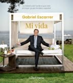 Gabriel Escarrer. Mi vida.La historia del hombre que creó el mayor grupo hotelero español