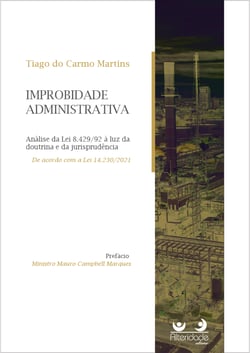 IMPROBIDADE ADMINISTRATIVA - Análise da Lei 8.429/92 à luz da doutrina e da jurisprudência