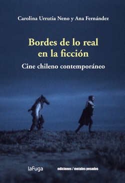 Bordes de lo real en la ficción - Cine chileno contemporáneo