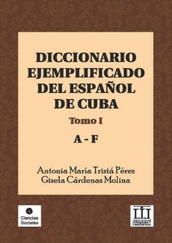 Diccionario ejemplificado del español de Cuba - Tomo I (A-F)
