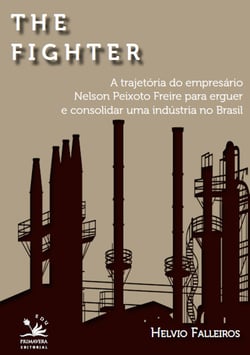 The fighter - A trajetória de Nelson Peixoto Freira para erguer e consolidar uma indústria no Brasil