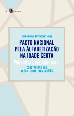 Pacto Nacional pela Alfabetização na Idade Certa - Propostas Pedagógicas Construídas nas Ações Formativas da UFFS