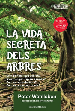 La vida secreta dels arbres - El descobriment d'un món ocult: què pensen?, què transmeten?