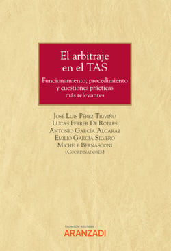 El arbitraje en el TAS - Funcionamiento, procedimiento y cuestiones prácticas más relevantes.