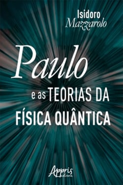 Paulo e as Teorias da Física Quântica