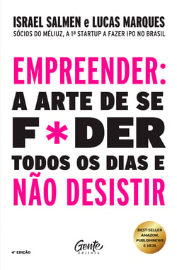 Empreender: a arte de se foder todos os dias  e não desistir - Um manual de  sobrevivência para o mundo real do  empreendedorismo
