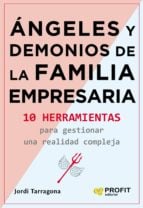 Angeles y demonios de la familia empresaria - 10 herramientas para gestionar una realidad compleja