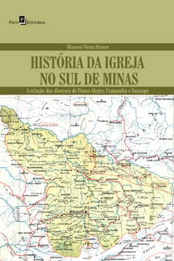 História da Igreja no Sul de Minas - A criação das Dioceses de Pouso Alegre, Campanha e Guaxupé