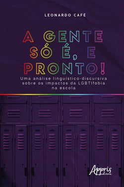 "A Gente só é, e Pronto!" Uma Análise Linguístico-Discursiva sobre os Impactos da Lgbtifobia na Escola