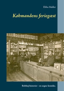 Købmandens feriegæst - Bolthøj historier - en sogne-krønike.