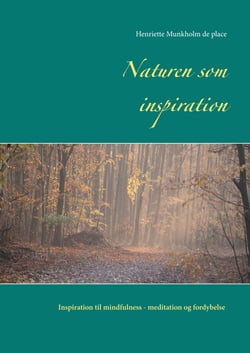 Naturen som inspiration - Inspiration til mindfulness- meditation og fordybelse