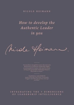 How to Develop the Authentic Leader in You - Integrating the 7 Dimensions of Leadership Intelligence®