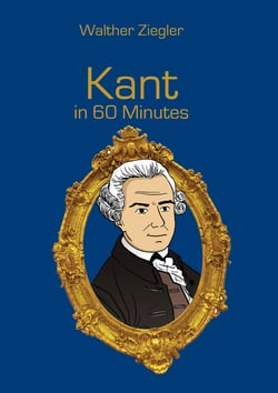 Kant in 60 Minutes - Great Thinkers in 60 Minutes
