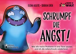 Schrumpf die Angst! Wie alle meine Probleme in eine Tasse passten und ich die Lebensfreude wiederfand. - Band 31 der Original SOWAS!-Reihe