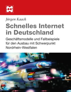 Schnelles Internet in Deutschland - Geschäftsmodelle und Fallbeispiele für den Ausbau mit Schwerpunkt Nordrhein-Westfalen