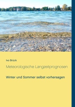 Meteorologische Langzeitprognosen - Winter und Sommer selbst vorhersagen
