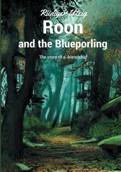 Roon and the Blueporling - The story of a friendship