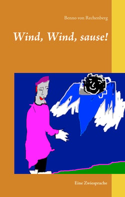 Wind, Wind, sause! - Eine Zwiesprache