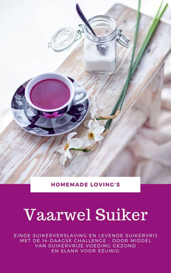Vaarwel Suiker - Einde Suikerverslaving En Levende Suikervrij Met De 14-Daagse Challenge - Door Middel Van Suikervrije Voeding Gezond En Slank Voor Eeuwig