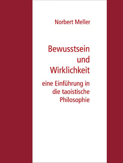 Bewusstsein und Wirklichkeit - eine Einführung in die taoistische Philosophie
