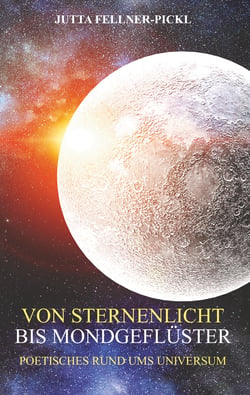 Von Sternenlicht bis Mondgeflüster - Poetisches rund ums Universum