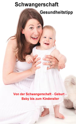 Schwangerschaft Gesundheitstipp - Von der Schwangerschaft - Gebutr - Baby bis zum Kindesalter