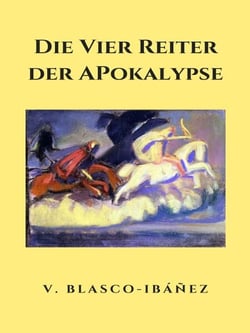 Die vier Reiter der Apokalypse - Aus der Liste der 100 besten Romane des 20. Jahrhunderts