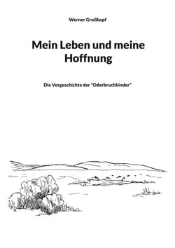 Mein Leben und meine Hoffnung - Die Vorgeschichte der "Oderbruchkinder"