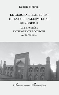 Le géographe al-Idrisi et la cour palermitaine de Roger II : - une synthèse entre Orient et Occident