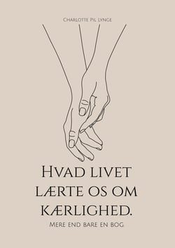 Hvad livet lærte os om kærlighed. - Mere end bare en bog.