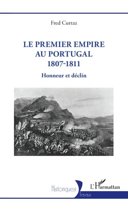 Le Premier Empire au Portugal 1807-1811 - Honneur et déclin