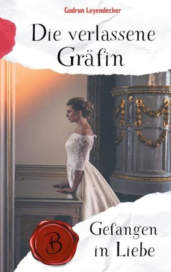 Die verlassene Gräfin - Gefangen in Liebe