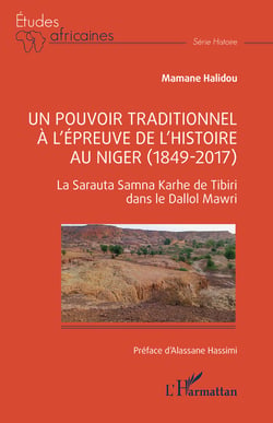 Un pouvoir traditionnel à l’épreuve de l’histoire au Niger (1849-2017) - La Sarauta Samna Karhe de Tibiri dans le Dallol Mawri