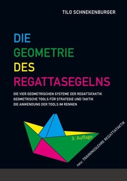 Die Geometrie des Regattasegelns - Geometrische Tools für Strategie und Taktik beim Regattasegeln