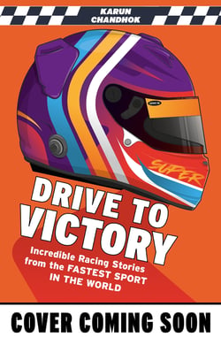 Drive to Victory - Incredible True Stories from the Fastest Sport in the World