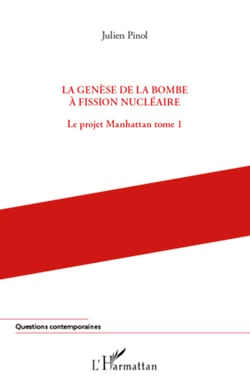 La genèse de la bombe à fission nucléaire - Le projet Manhattan (tome 1)