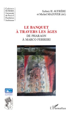 Le banquet à travers les âges - De Pharaon à Marco Ferreri