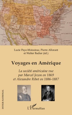 Voyages en Amérique - La société américaine vue par Marcel Jozon en 1869 et Alexandre Ribot en 1886-1887
