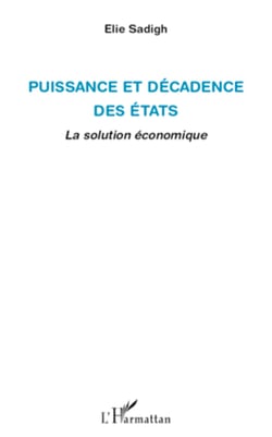 Puissance et décadence des Etats - La solution économique