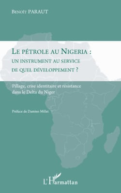 Le pétrole au Nigeria : un instrument au service de quel développement ? - Pillage, crise identitaire et résistance dans le delta du Niger