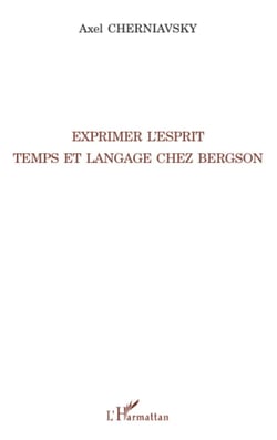 Exprimer l'esprit - Temps et langage chez Bergson