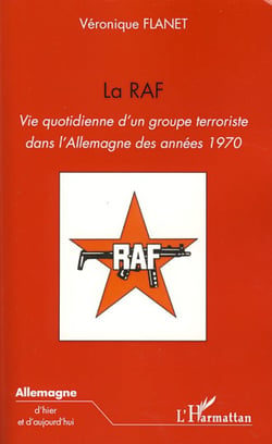 La RAF - Vie quotidienne d'un groupe terroriste dans l'Allemagne des années 1970