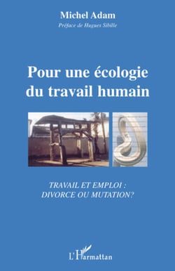 Pour une écologie du travail humain - Travail et emploi : divorce ou mutation ?