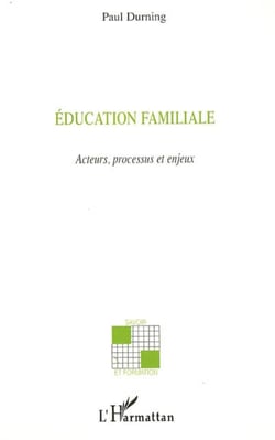 Education familiale - Acteurs, processus et enjeux