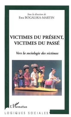 Victimes du présent, victimes du passé - Vers la sociologie des victimes
